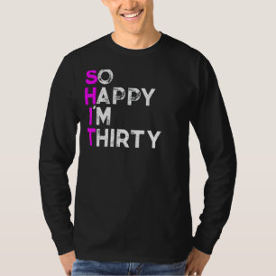 So glücklich im Dreißig 1 T-Shirt