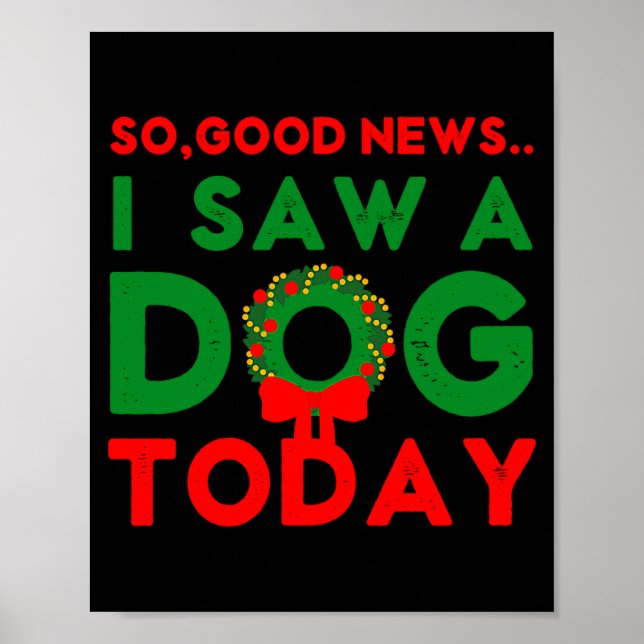 So Good News I Saw A Dog Today Christmas Elf Xmas  Poster (Vorne)