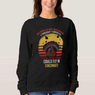 So Gott wie mein Zeuge dachte, Truthähne könnten h Sweatshirt