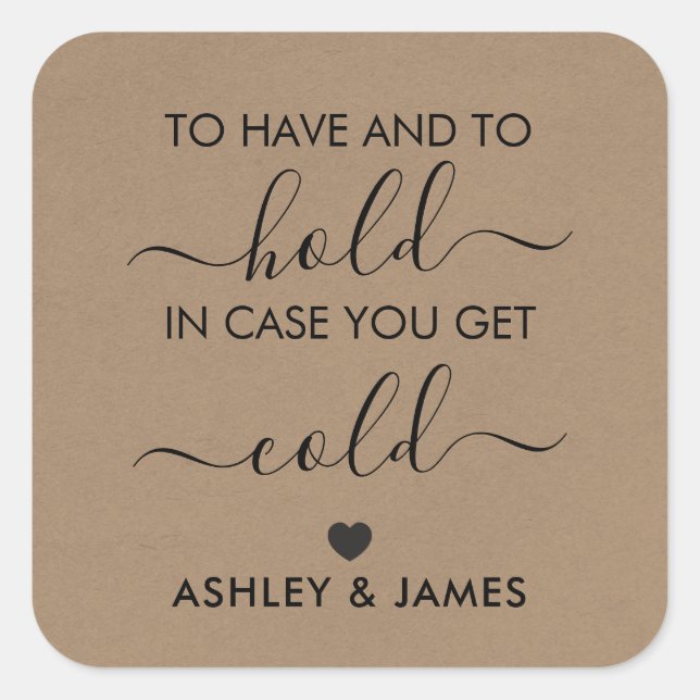 So haben und halten, falls Sie kalt werden Quadratischer Aufkleber (Vorderseite)