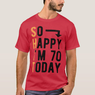 So Happy I m 70oday Lustig 70 Jahre alt Familie T-Shirt