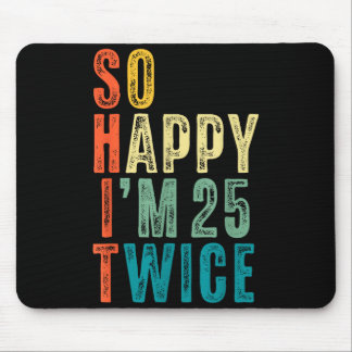 So Happy Im 25 Twice 50th Birthday Funny 50 Years  Mousepad