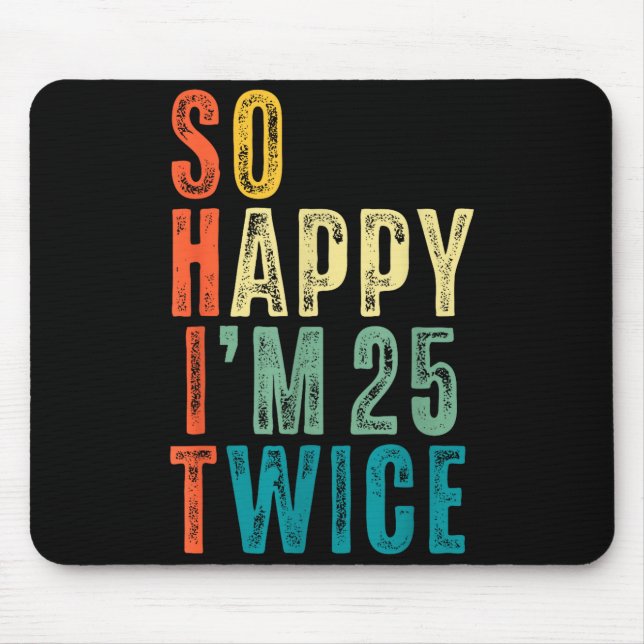 So Happy Im 25 Twice 50th Birthday Funny 50 Years  Mousepad (Vorne)