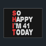 So happy I'm 41st Today Funny Birthday Gift Idea Postkarte<br><div class="desc">funny, birthday, gift, idea, sarcastic, anniversary, happy, celebration</div>