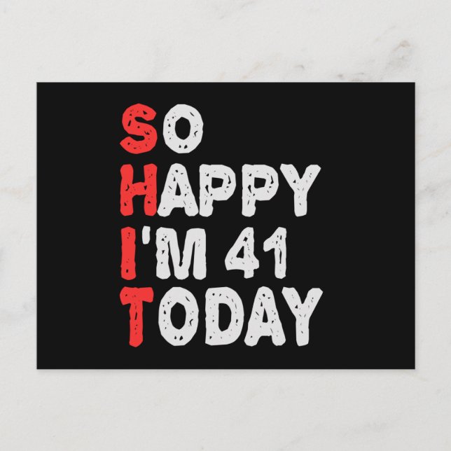 So happy I'm 41st Today Funny Birthday Gift Idea Postkarte (Vorderseite)