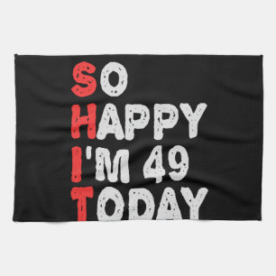 So happy I'm 49th Today Funny Birthday Gift Idea Geschirrtuch