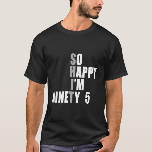 So Happy I'M 95 95Th T-Shirt (Vorderseite)