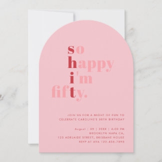 So Happy I'm Fifty | Rosa moderne Geburtstagsfeier Einladung