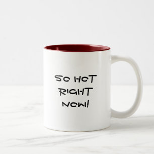 So heiß im Augenblick! Zweifarbige Tasse