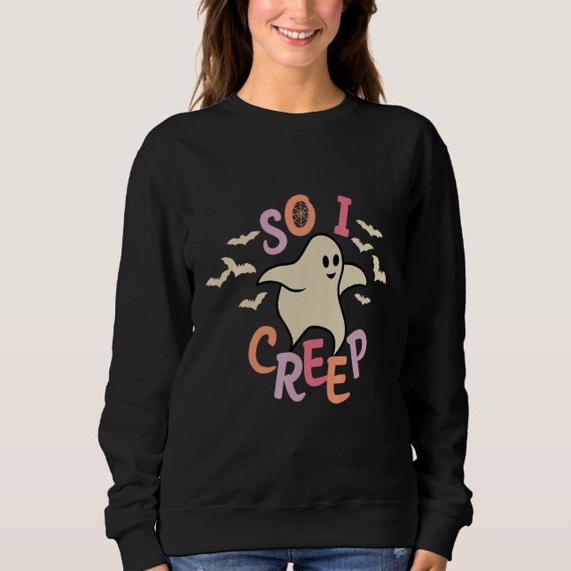 So I Creep Retro Halloween Spooky Vibes Trick Or T Sweatshirt (Vorderseite)