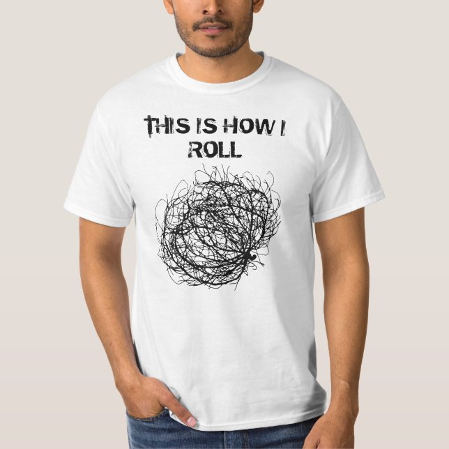 So kann ich Tumbleweed Art rollen T-Shirt (Vorderseite)