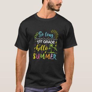 So lange 1. Klasse Hallo Sommer letzten Tag der Sc T-Shirt