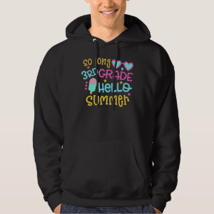 So lange 3. Klasse Hallo Sommer letzten Tag der Sc Hoodie