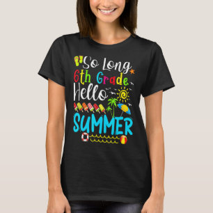 So lange 6. Klasse Hallo Sommer Lehrer Student Kin T-Shirt