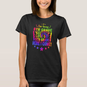 So lange 8. Klasse 9 hier komme ich Abschluss T-Shirt