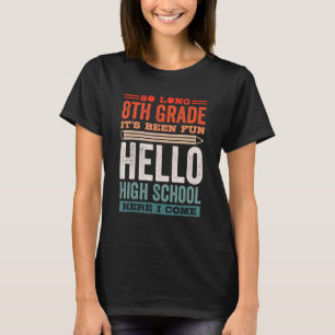 So lange 8. Klasse war es Spaß Hallo High School H T-Shirt