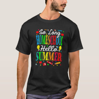 So lange Hausschule Hallo Sommer letzten Tag der S T-Shirt