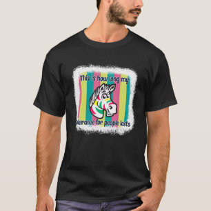 So lange meine Toleranz für Menschen hält Ze T-Shirt