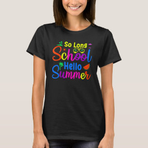 So lange Schule Hallo Sommer Glück letzten Tag von T-Shirt