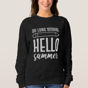 So lange Schule Hallo Sommer letzten Tag der Schul Sweatshirt