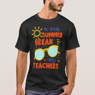 So lange Sommerpause Hallo Lehrer Student Sungl T-Shirt