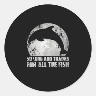 So lange und vielen Dank für alle Fische Mond Delf Runder Aufkleber