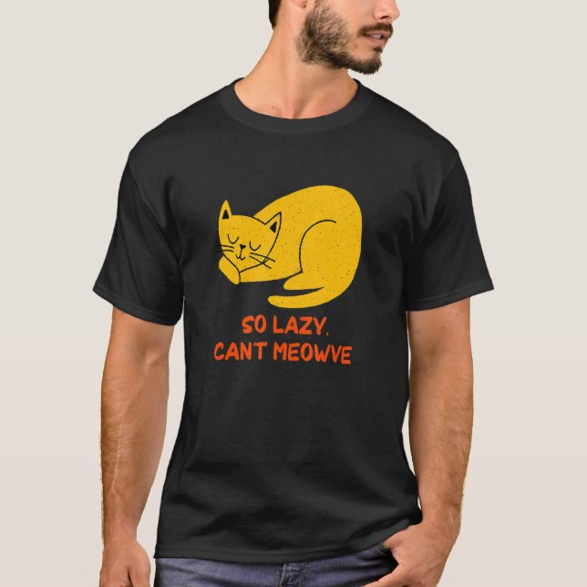 So Lazy Can't Meowve Cat     Kitten Humor Inactive T-Shirt (Vorderseite)