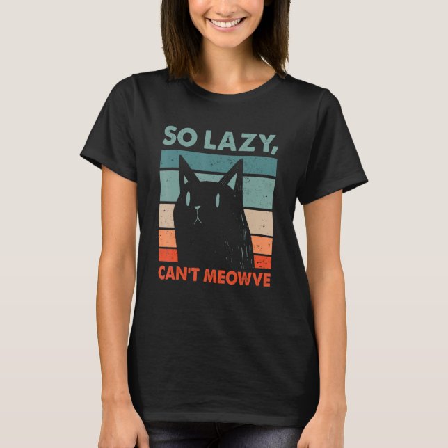 So Lazy kann Cat Lover Funny Kitten Spaß nicht ver T-Shirt (Vorderseite)