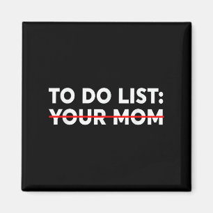 So listen Sie Ihre Mama auf - Funny Trash Talk Magnet