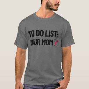 So listen Sie Ihre Mama Dirty Spaß Mama Joke T-Shirt