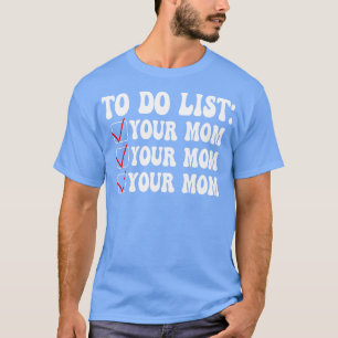 So listen Sie Ihre Mama lustig 3 auf T-Shirt