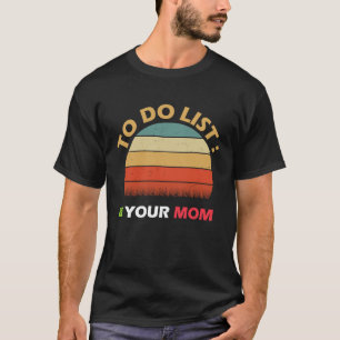 So listen Sie Ihre Mama Sarcastic Spaß Idee auf T-Shirt