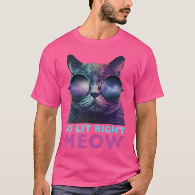 So Lit Right Meow Cat Cool Edm Galaxy Glasses T-Shirt (Vorderseite)