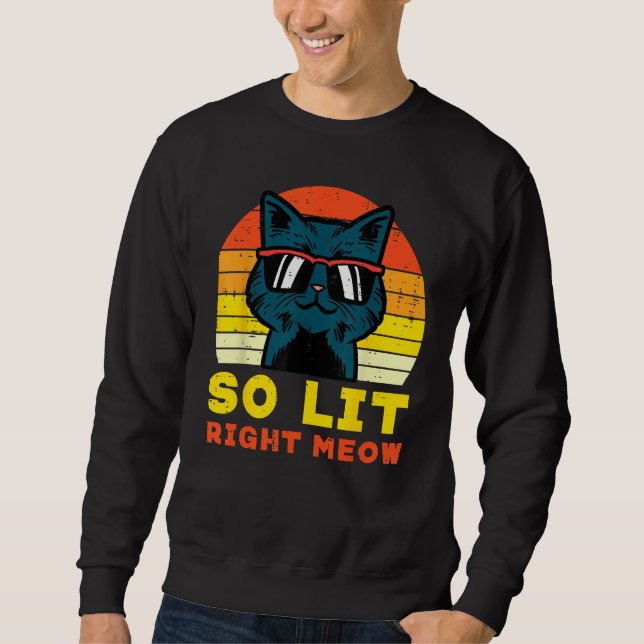 So Lit Right Meow Cat Sunset Retro Men Women Kids  Sweatshirt (Vorderseite)