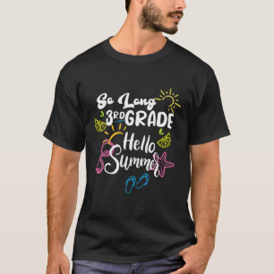 So Long 3Rd Grade Hello Summer Last Day Of School T-Shirt