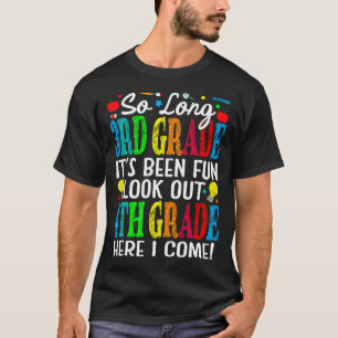 So Long 3rd Grade It's Been Fun Look Out 4th Grade T-Shirt