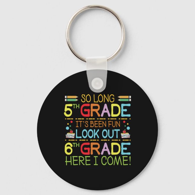 So Long 5th Grade - sehen Sie sich 6th Grade ! Schlüsselanhänger (Vorderseite)