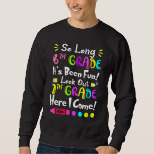 So long 6. Klasse, es hat Spaß gemacht, aufgepasst Sweatshirt