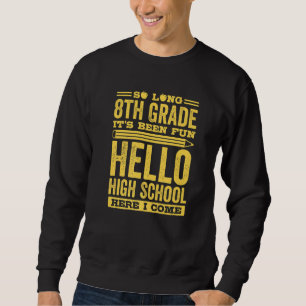 So Long 8. Klasse Es Hat Spaß Gemacht Hallo Oberst Sweatshirt
