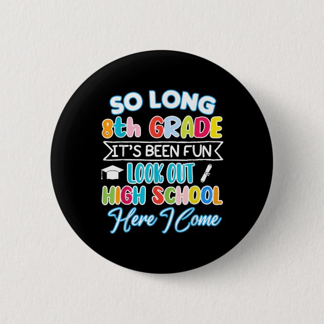 So Long 8. Klasse Hallo Abitur Abschluss Spaß Button (Vorderseite)