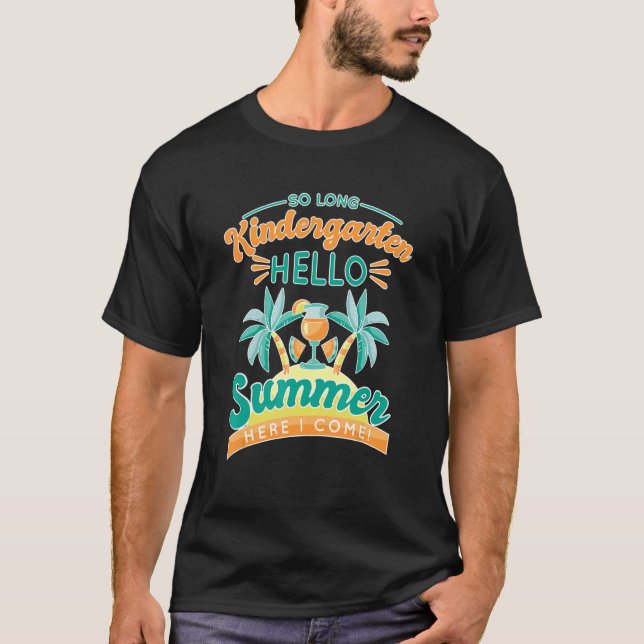 So Long Kindergarten Hello Summer Here I Come T-Shirt (Vorderseite)