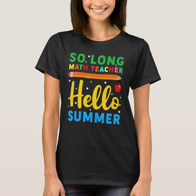 So Long Mathe Teacher Hallo Sommerschullehrer T-Shirt (Vorderseite)