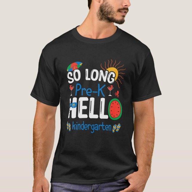 So Long Pre-K Hello Kindergarten Student Lehrer S T-Shirt (Vorderseite)