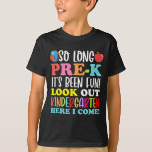 So Long Pre-k It’s Been Fun Look Out Kindergarten T-Shirt