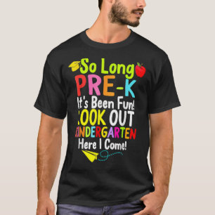 So Long Pre K Look Out Kindergarten Funny Graduati T-Shirt