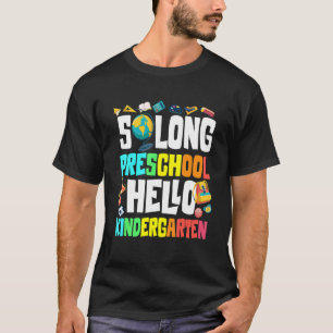 So Long Preschool Hello Kindergarten Pr K Graduati T-Shirt