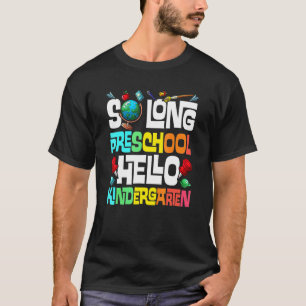 So Long Preschool Hello Kindergarten Pre K Graduat T-Shirt
