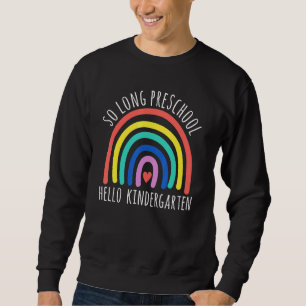 So Long Preschool Hello Kindergarten Student Teach Sweatshirt