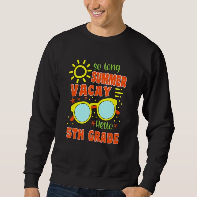 So Long Summer Vacay Hello 5th Grade Team Back To  Sweatshirt (Vorderseite)