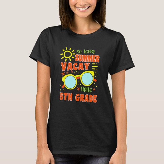 So Long Summer Vacay Hello 5th Grade Team Back To  T-Shirt (Vorderseite)